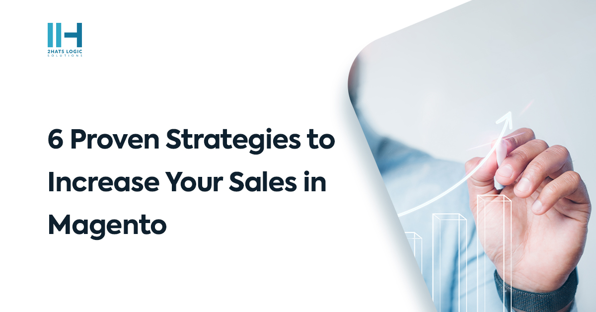 6 Proven Strategies to Increase your Sales in Magento