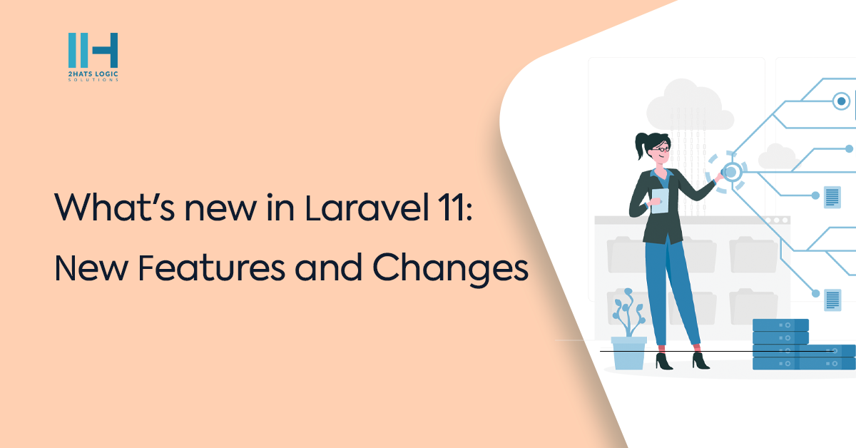 What’s new in Laravel 11: New Features and Changes