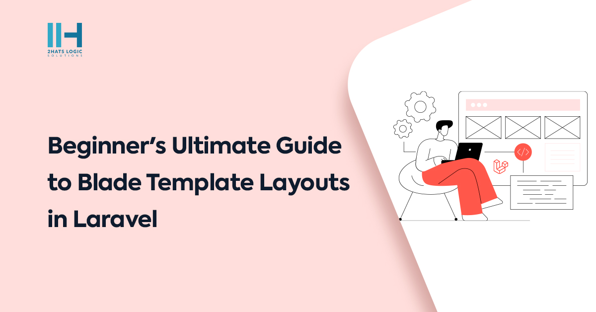 Beginner’s Ultimate Guide to Blade Template Layouts in Laravel