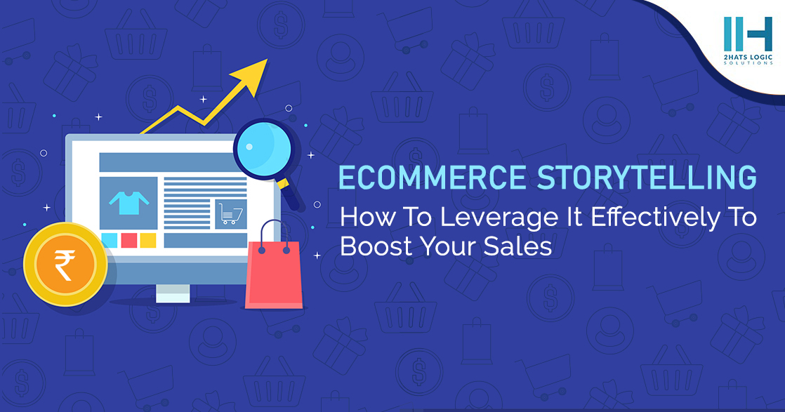 HOW CAN THE RIGHT WAY OF STORYTELLING BOOST YOUR E-COMMERCE BUSINESS?