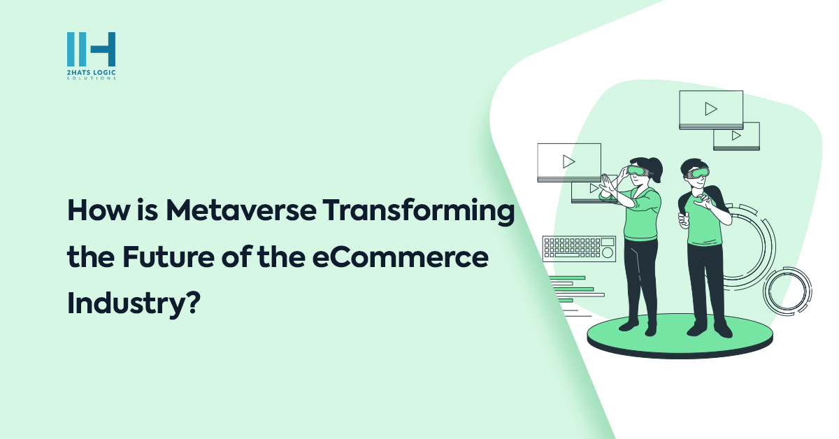 How is Metaverse Transforming the Future of the eCommerce Industry?