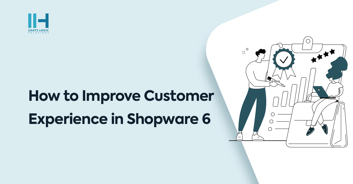 How to Improve Customer Experience in Shopware 6