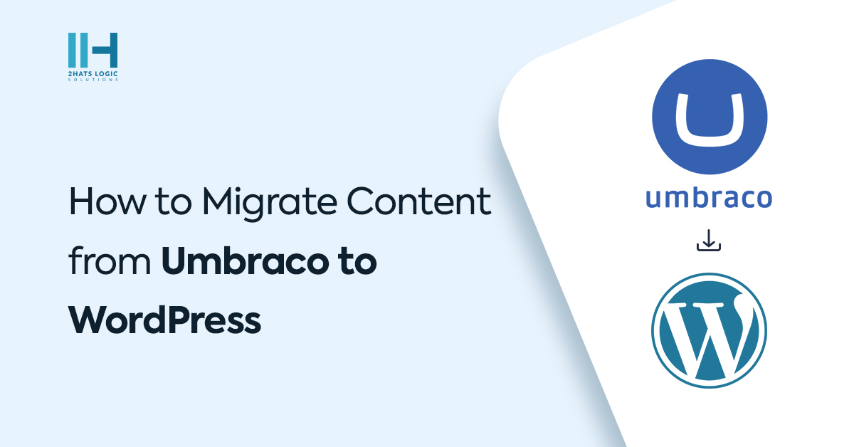 How to Migrate Content from Umbraco to WordPress