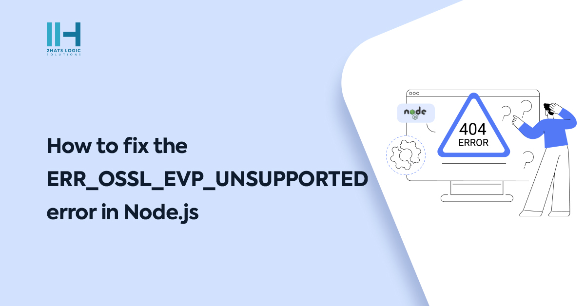 Troubleshooting the ERR_OSSL_EVP_UNSUPPORTED Error in Node.js Projects
