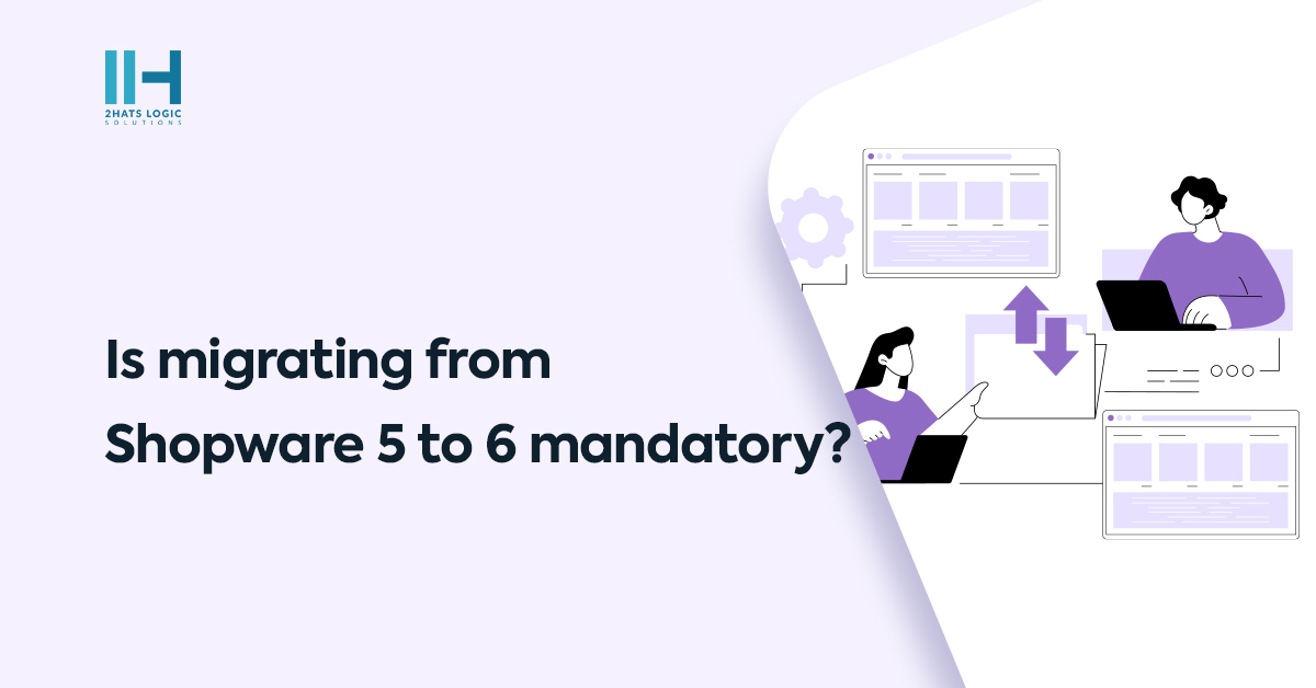 Is Migrating from Shopware 5 to 6 mandatory?