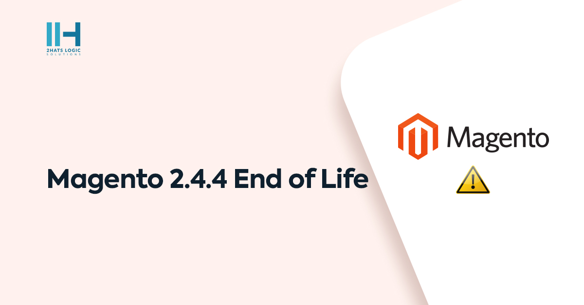 Magento 2.4.4 End of Life – What Does It Mean to a Webshop Owner?