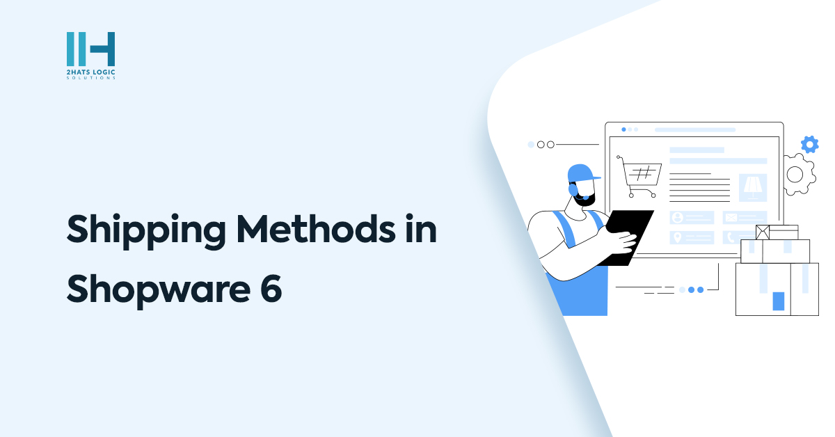 Creating Shipping Methods in Shopware 6: A Step-by-Step Guide