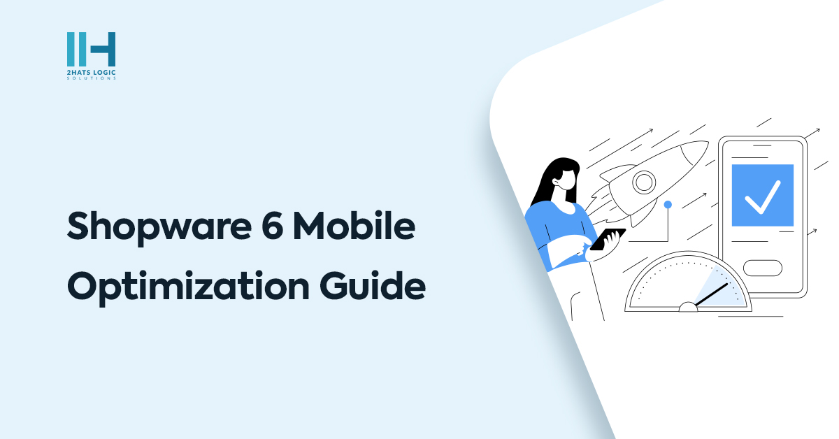 Enhancing Mobile Shopping: Shopware 6 Optimization Guide