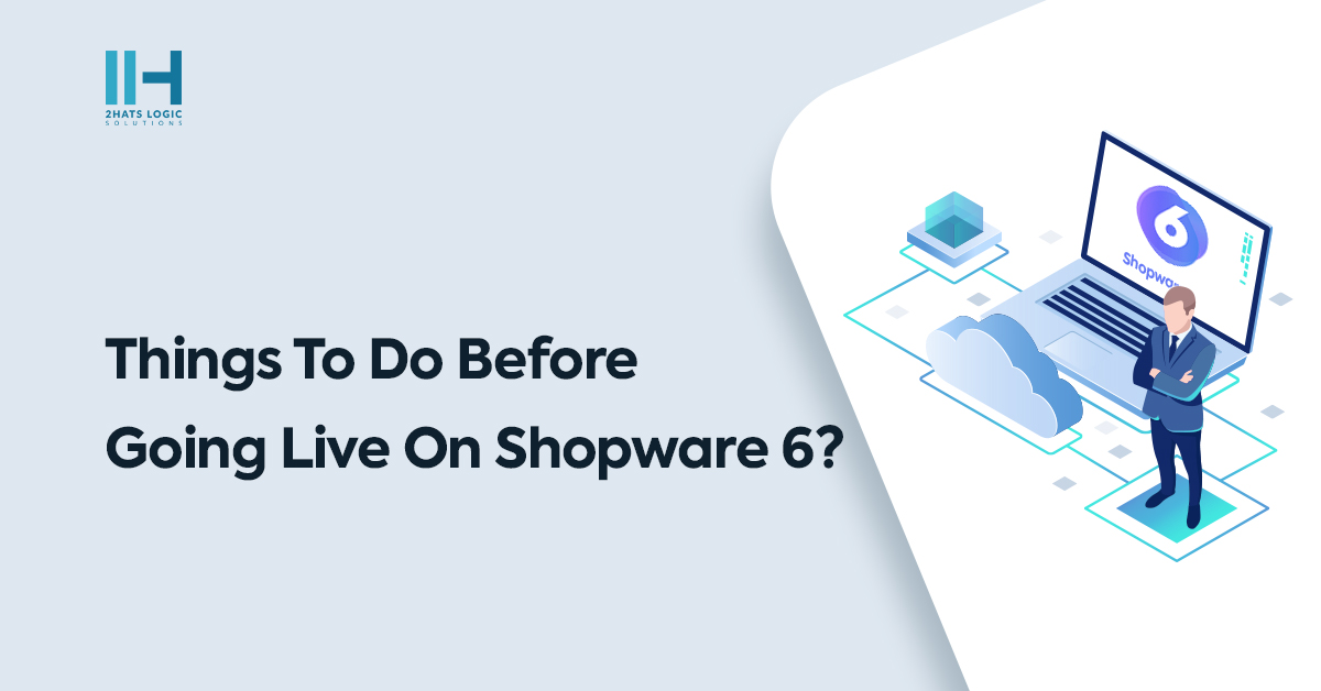 Things To Do Before Going Live On Shopware 6?