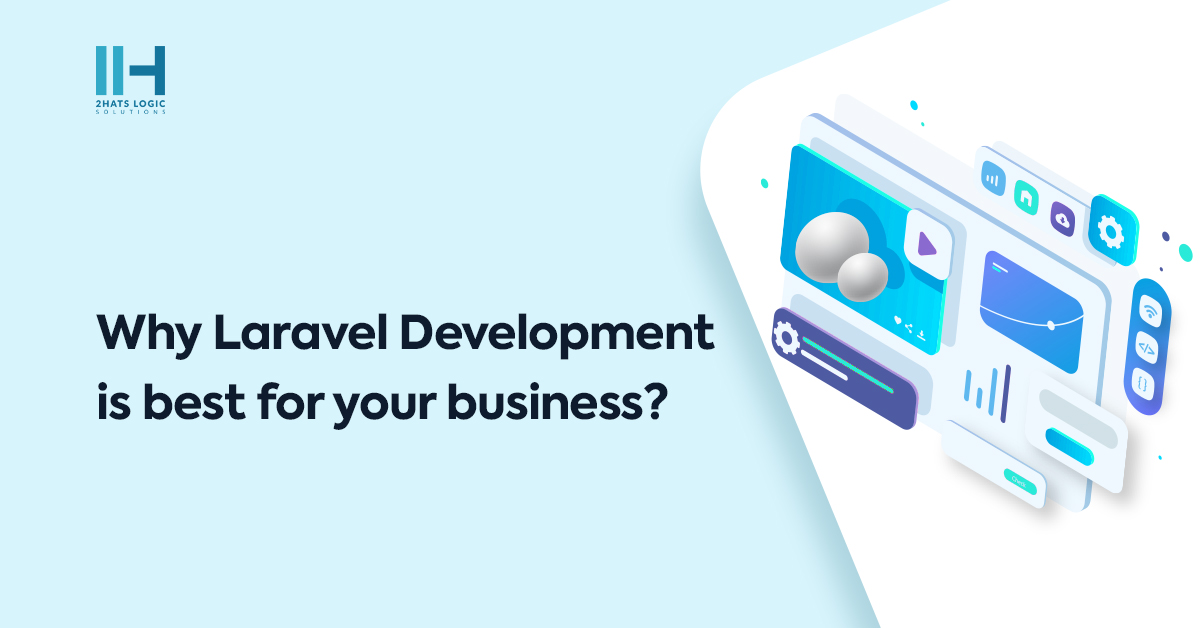 Why Laravel Development is best for your business?
