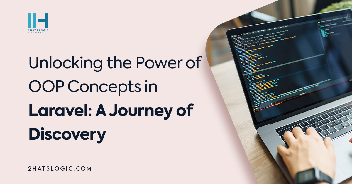 Unlocking the Power of OOP Concepts in Laravel: A Journey of Discovery