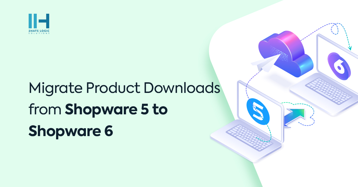 How to migrate Product Downloads from Shopware 5 to Shopware 6