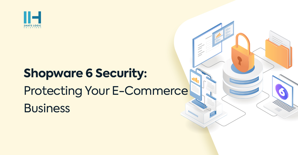 How to Secure Your E-commerce Business with Shopware 6: A Step-by-Step Guide