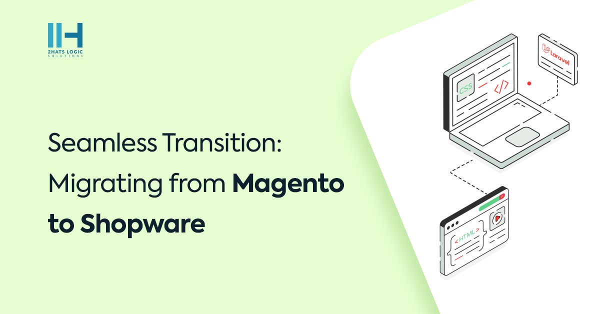 Seamless Transition: Migrating from Magento to Shopware