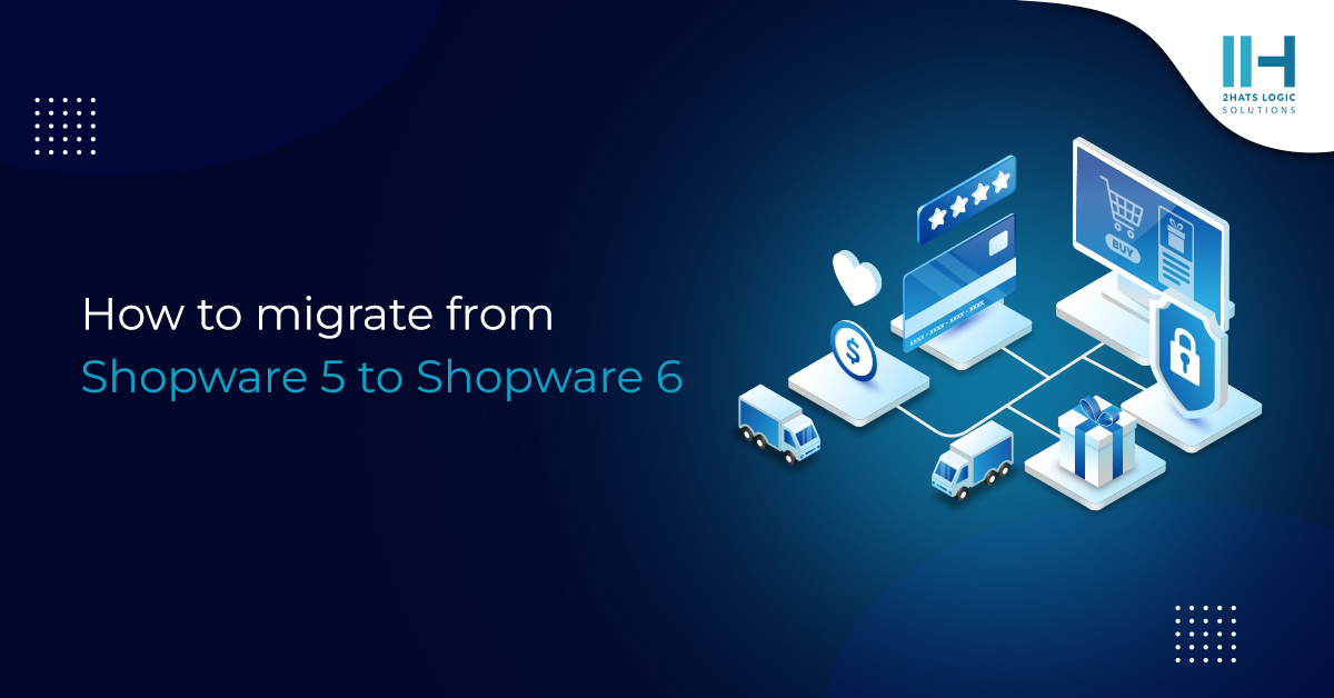 How to Migrate from Shopware 5 to Shopware 6: Complete Guide