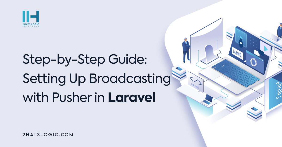 Step-by-Step Guide: Setting Up Broadcasting with Pusher in Laravel