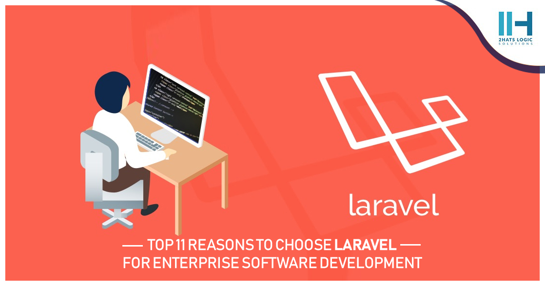 Top 11 Reasons to Choose Laravel For Enterprise Software Development