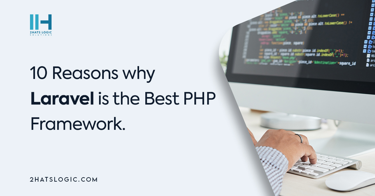 10 reasons to why Laravel is the Best PHP Framework for 2023