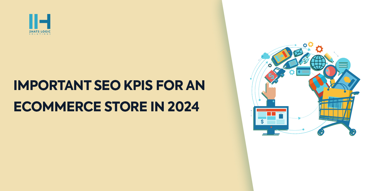 Important SEO KPIs for an Ecommerce Store in 2024