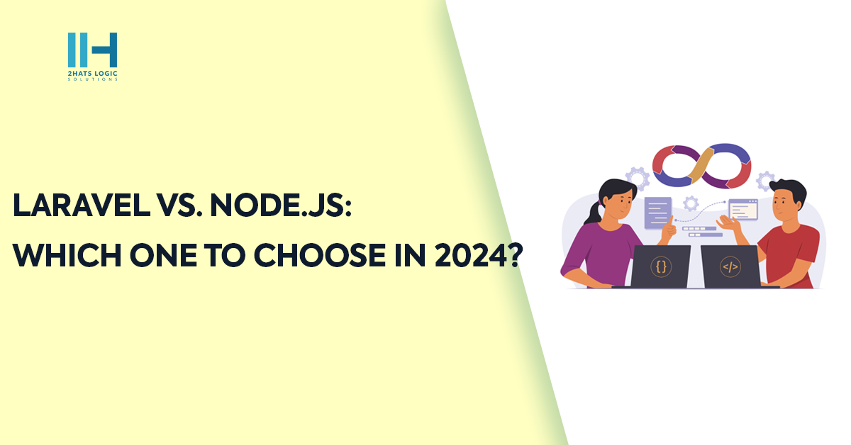 Laravel vs. Node.js: Which One to Choose in 2024?