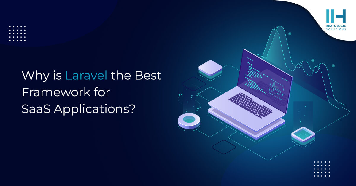 Why is Laravel the Best Framework for SaaS Applications?