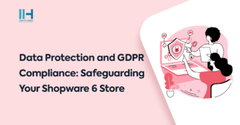 Data Protection and GDPR Compliance Safeguarding Your Shopware 6 Store